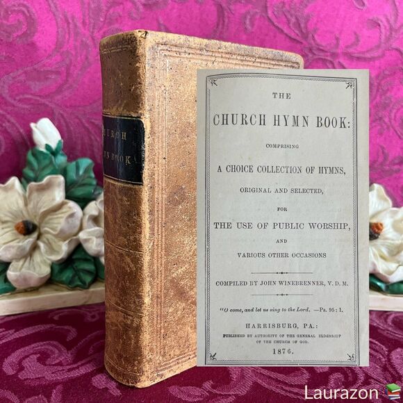 1876 Antique Book: The Church Hymn Book by John Winebrenner. Scarce